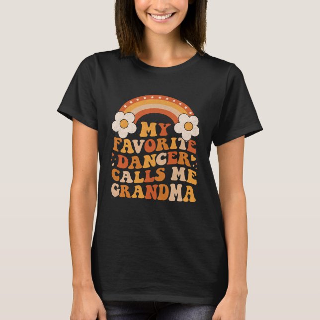 Cute My Favorite Dancer Calls Me GrandMa Groovy T-Shirt (Vorderseite)