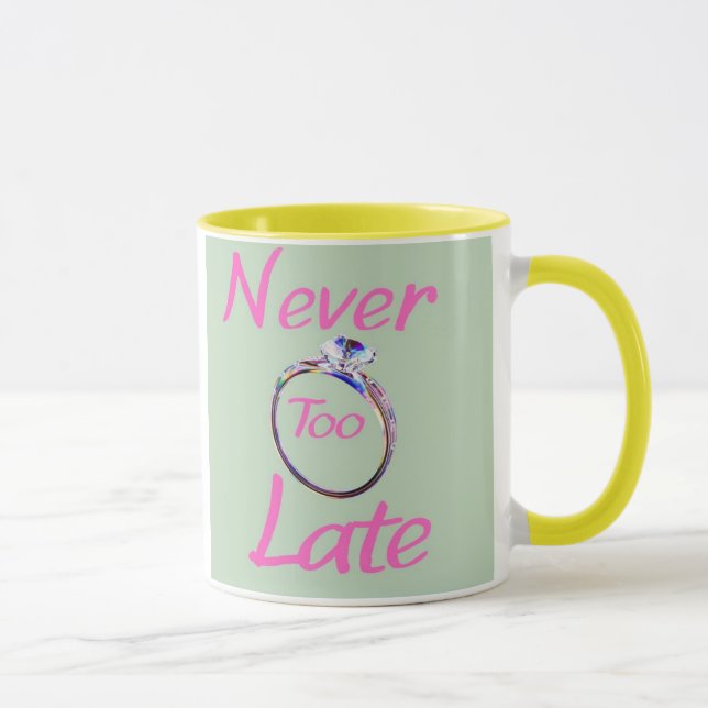 Cute Never Too Late  Tasse (Rechts)