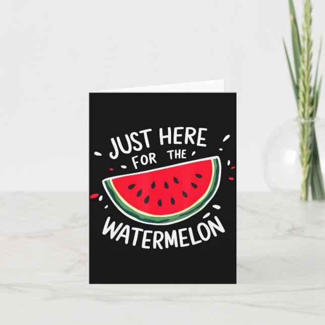 Cute New Watermelons Lovers I'm Just Here For The  Karte (Vorderseite)