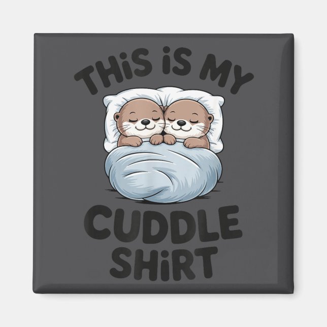 Cute Otter Couple Snuggle This Is My Cuddle  Magnet (Vorne)