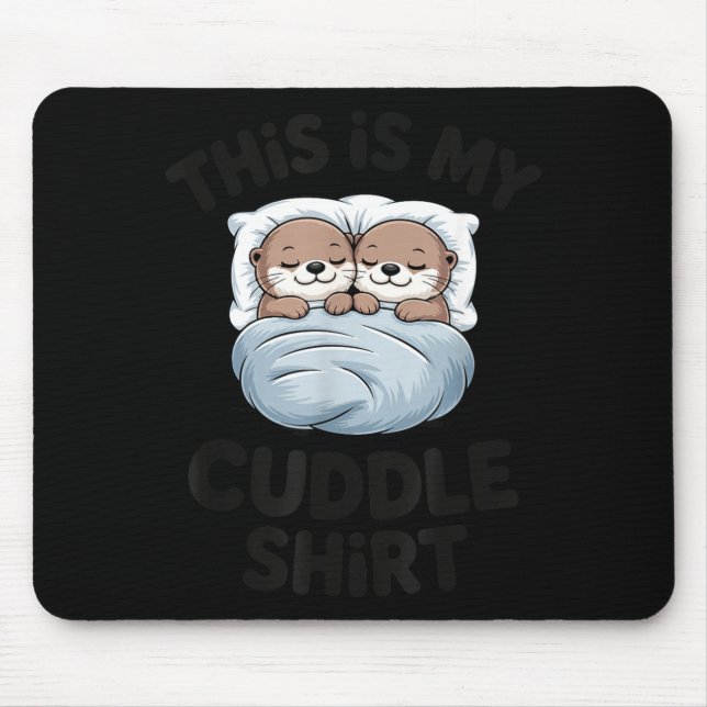 Cute Otter Couple Snuggle This Is My Cuddle  Mousepad (Vorne)