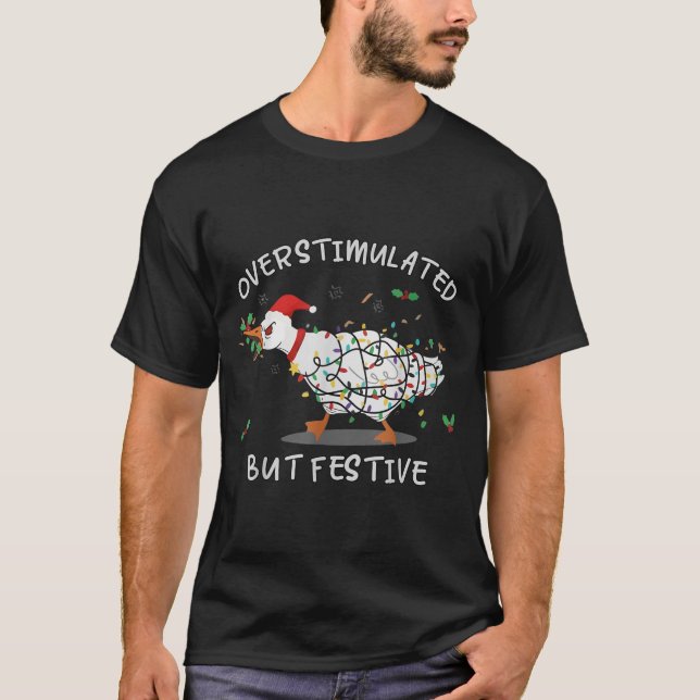 Cute Overstimulated But Festive Funny Goose Ugly C T-Shirt (Vorderseite)