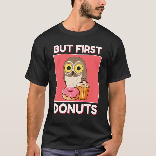 Cute Owl But First Donuts And Cupcake Japanese Sty T-Shirt (Vorderseite)
