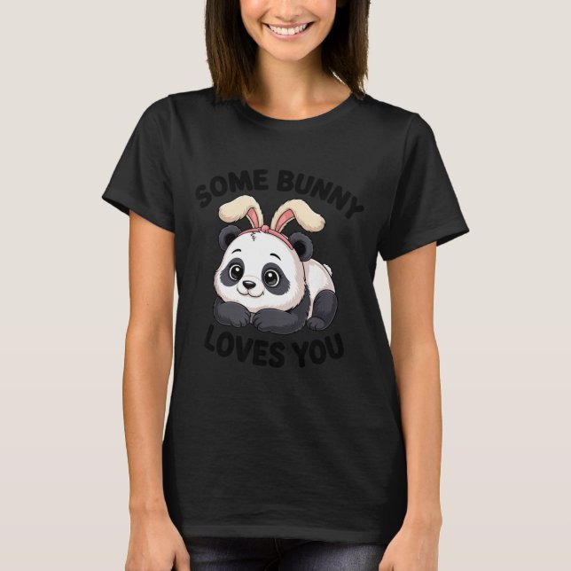 Cute Panda Bunny Some Bunny Loves You  T-Shirt (Vorderseite)