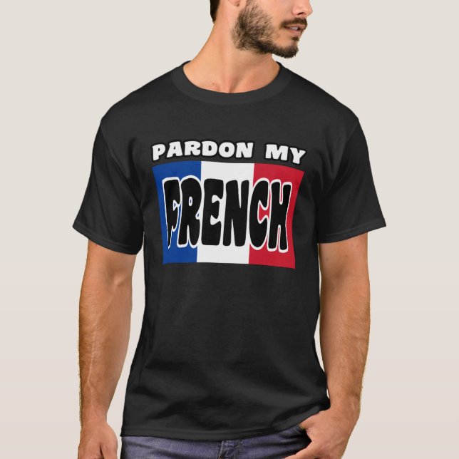 Cute Pardon My French T-Shirt (Vorderseite)