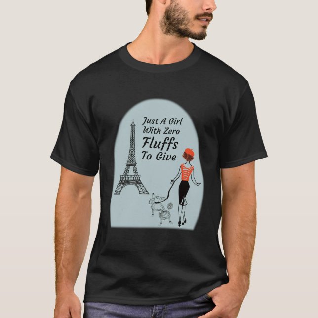 Cute Parisian Just A Girl With Zero Fluffs To Give T-Shirt (Vorderseite)