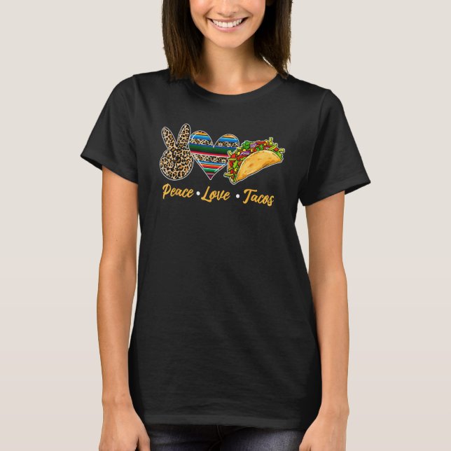 Cute Peace Love Tacos Cute Taco Tuesday Mexican Fo T-Shirt (Vorderseite)
