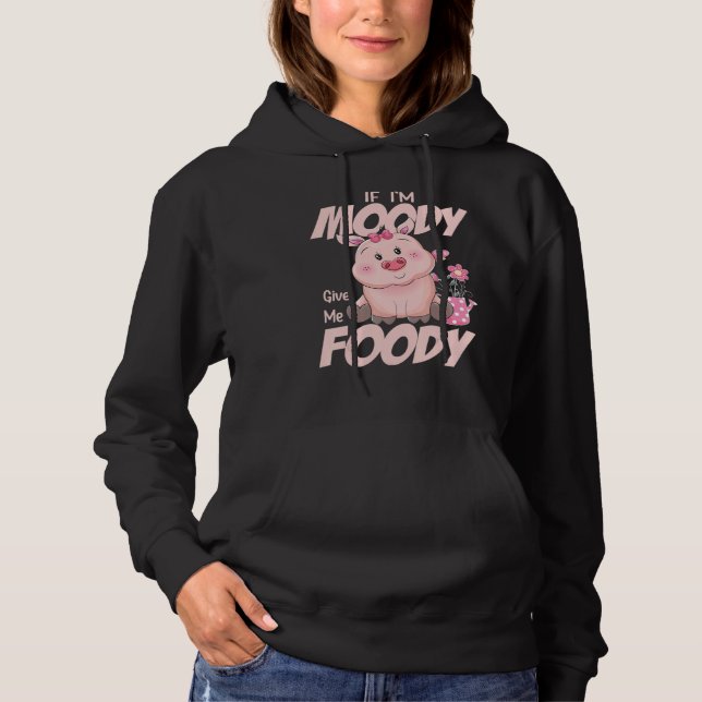Cute Pig Shirt If I'm Moody Give Me Foody Mom Wome (Vorderseite)
