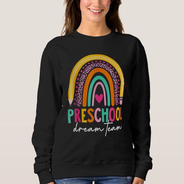 Cute Preschool Dream Team Back To School Teacher K Sweatshirt (Vorderseite)