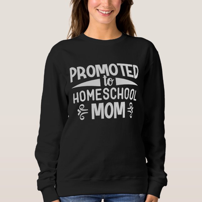 Cute Promoted to Homeschool Mom Graphic for Mama Sweatshirt (Vorderseite)