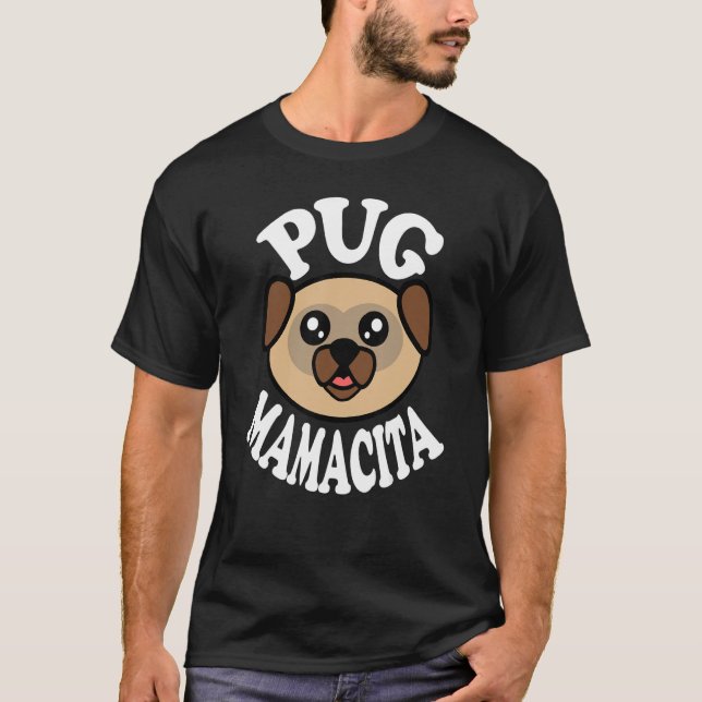 Cute Pug Mamacita T-Shirt (Vorderseite)