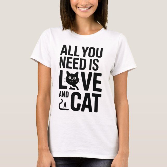 Cute Quote All You Need Is Love and a Cat T-Shirt (Vorderseite)