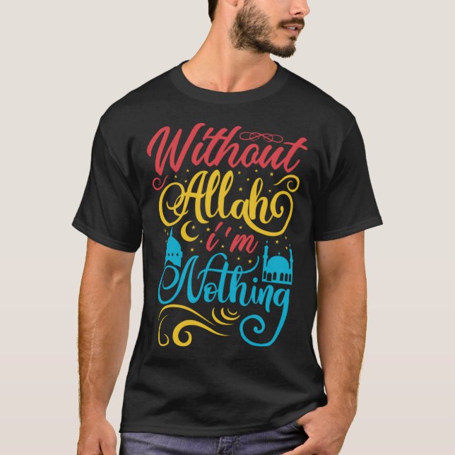 Cute Ramadan Mubarak Without Allah I m Nothing Fas T-Shirt (Vorderseite)