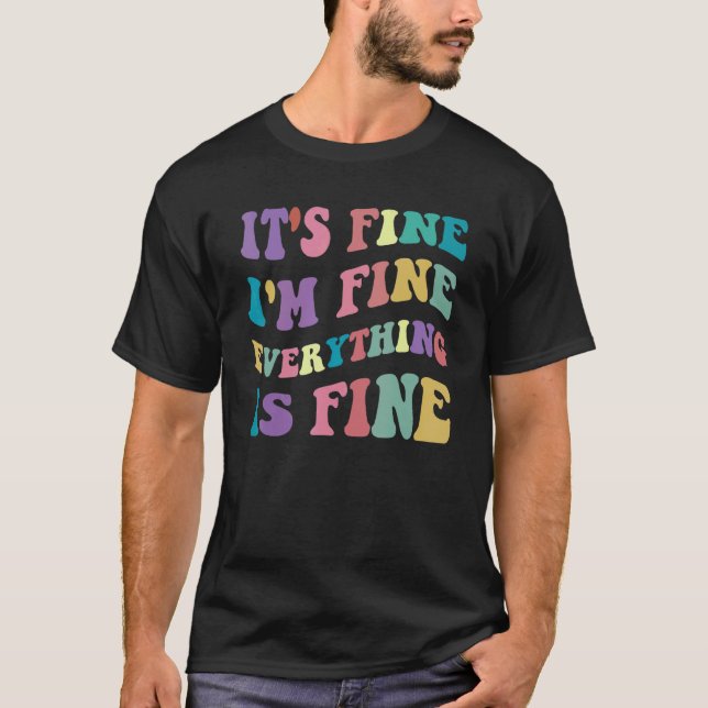 Cute Retro Its Fine Im Fine Everything is Fine Ins T-Shirt (Vorderseite)
