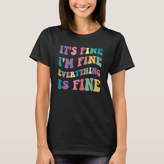 Cute Retro Its Fine Im Fine Everything is Fine Ins T-Shirt (Vorderseite)