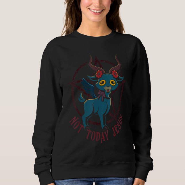 Cute Satanic Goat Not Today Jesus Esoteric Baphome Sweatshirt (Vorderseite)