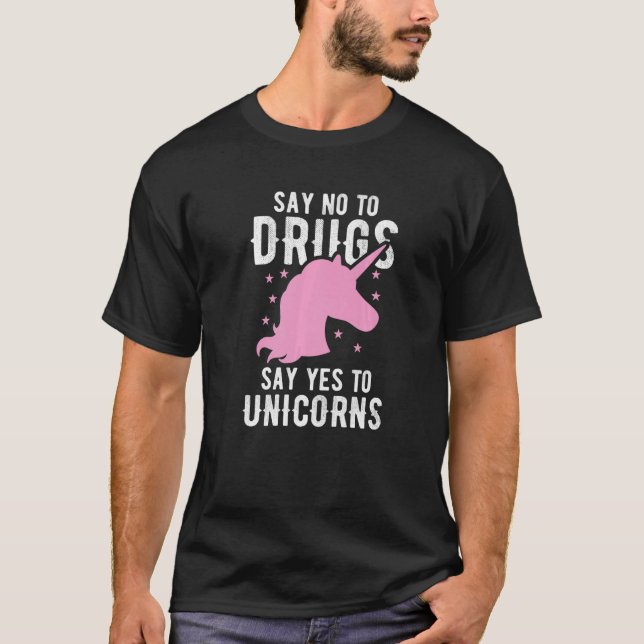 Cute Say No to Drugs Say Yes to Unicorns T-Shirt (Vorderseite)