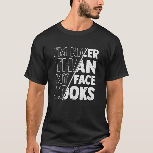 Cute Saying With Sarcasm I'm Nicer Than My Face Lo T-Shirt (Vorderseite)