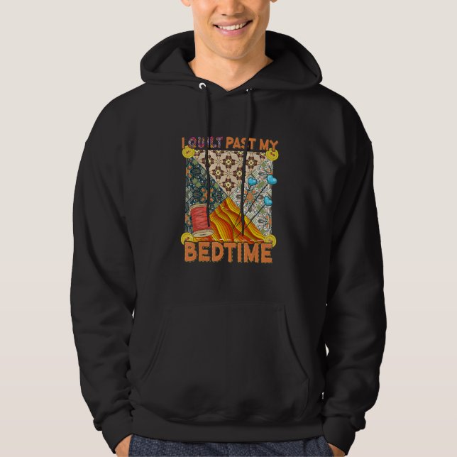 Cute Sewing Quilting  I Quilt Past My Bedtime Quil Hoodie (Vorderseite)