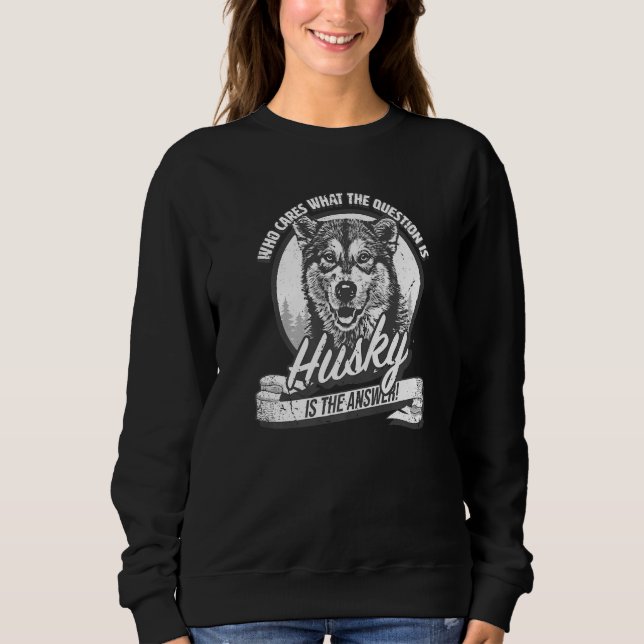 & cute Siberian Husky  answers all questions Sweatshirt (Vorderseite)
