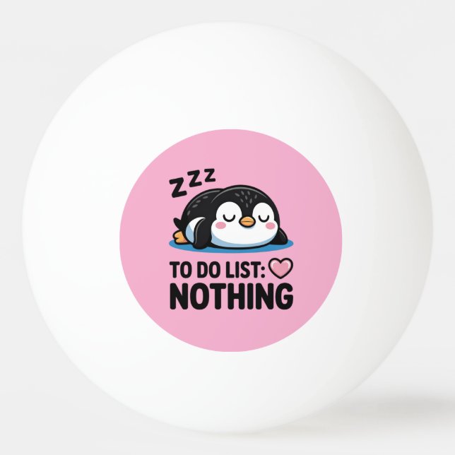 cute sleeping penguin, to do list nothing tischtennisball (Vorderseite)