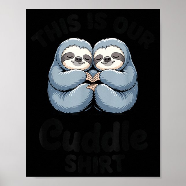 Cute Sloth Couple This Is Our Cuddle  Poster (Vorne)