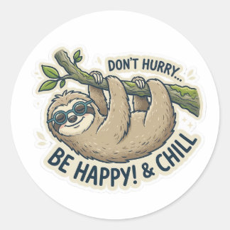 Cute Sloth "Don't Hurry Be Happy & Chill" Funny Runder Aufkleber