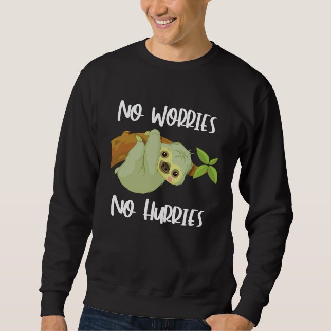 Cute Sloth  No Worries No Hurries Sweatshirt (Vorderseite)