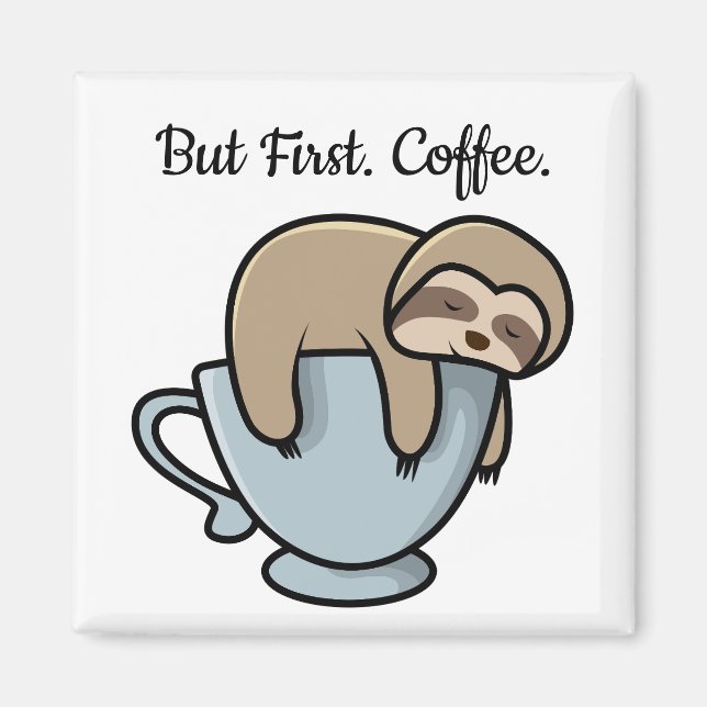 Cute Sloth Sleeping on Coffee Cup Coffee Quote Magnet (Vorne)