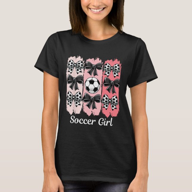 Cute Soccer Girl Coquette Bow Soccer Girl Soccer B T-Shirt (Vorderseite)