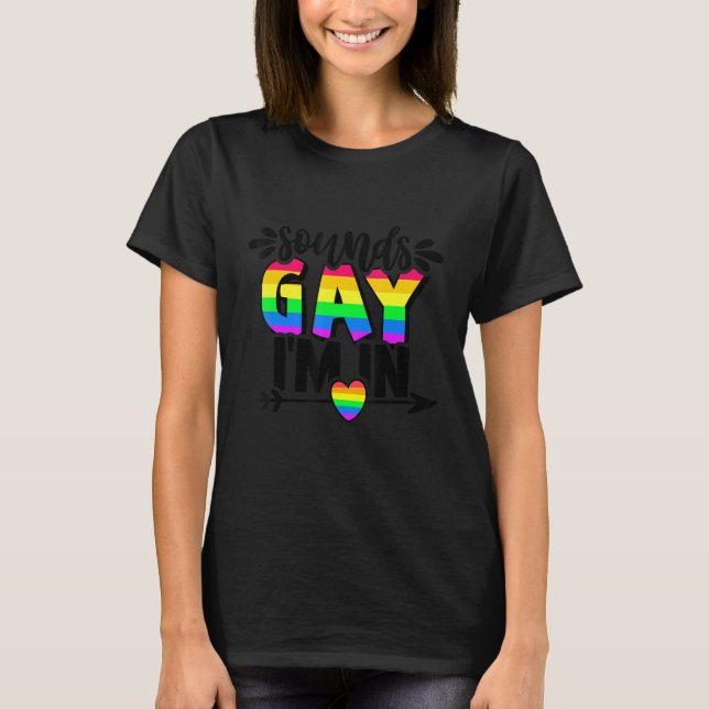 Cute Sounds Gay Im In LGBT Pride LGBTQ Men Women F T-Shirt (Vorderseite)