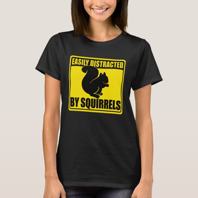 Cute Squirrel Rodent  Easily Distracted By Squirre T-Shirt (Vorderseite)