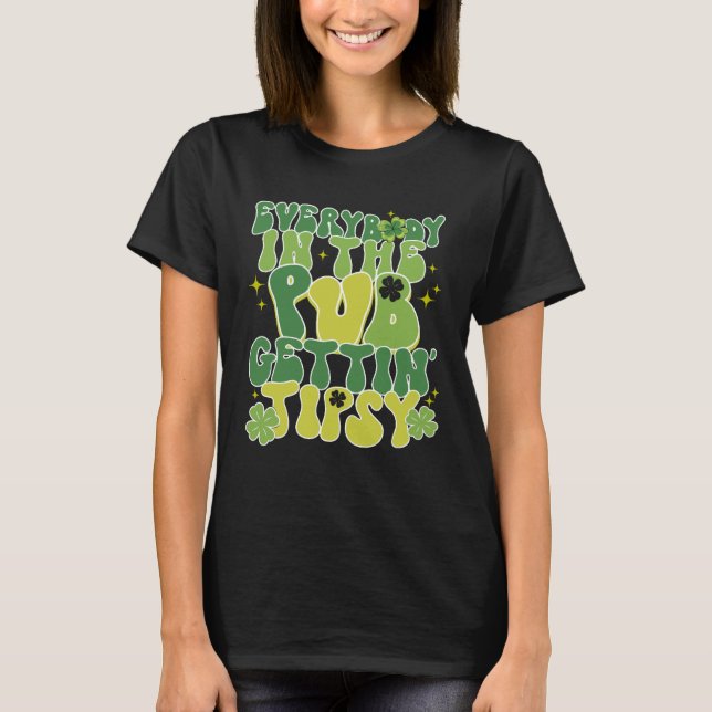 Cute St Patricks Day Everybody In The PUB Gett Tip T-Shirt (Vorderseite)