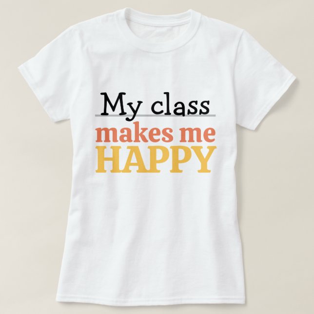 Cute Teacher My Class Makes Me Happy Quote Vibrant T-Shirt (Design vorne)