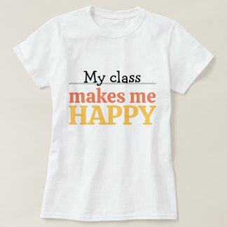 Cute Teacher My Class Makes Me Happy Typography T-Shirt
