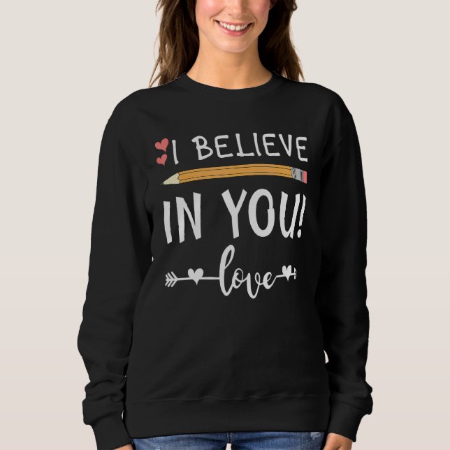 Cute Teacher Testing Day I Believe In You Best Tea Sweatshirt (Vorderseite)