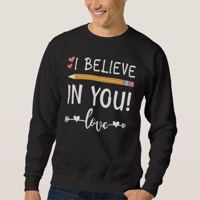 Cute Teacher Testing Day I Believe In You Best Tea Sweatshirt (Vorderseite)