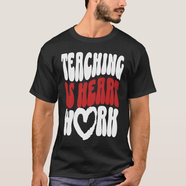 Cute Teacher Valentine's Day Teaching Is Heart Wor T-Shirt (Vorderseite)
