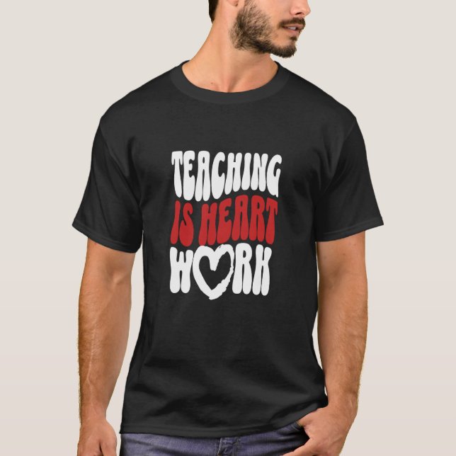 Cute Teacher Valentine's Day Teaching Is Heart Wor T-Shirt (Vorderseite)