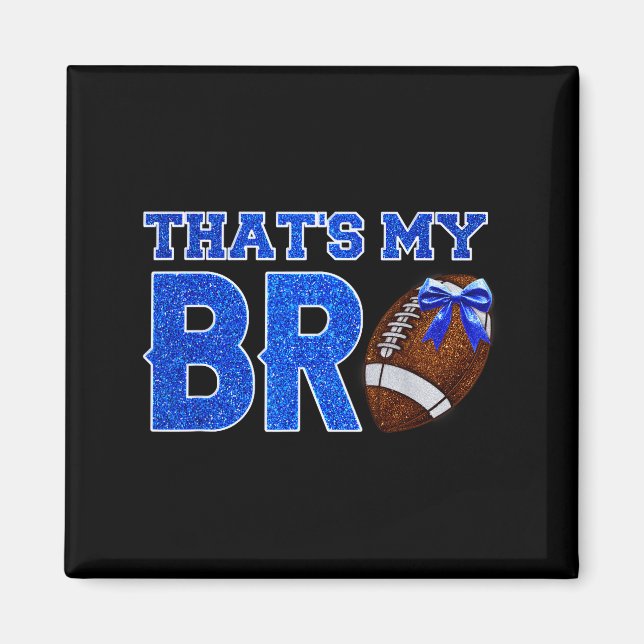 Cute That's My Bro Football Cheering Sister Blue G Magnet (Vorne)