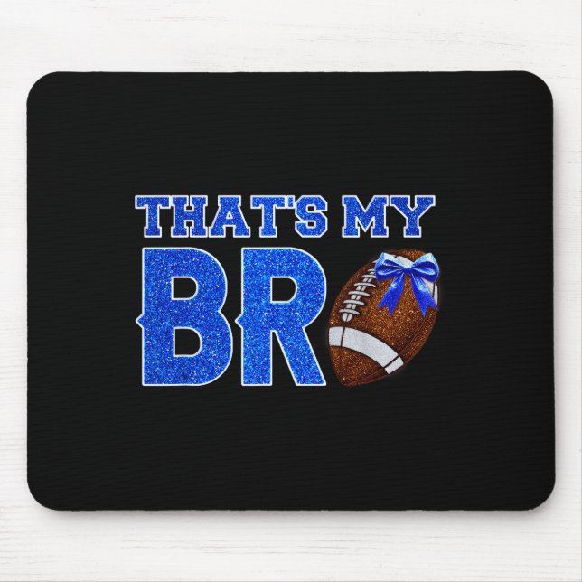 Cute That's My Bro Football Cheering Sister Blue G Mousepad (Vorne)