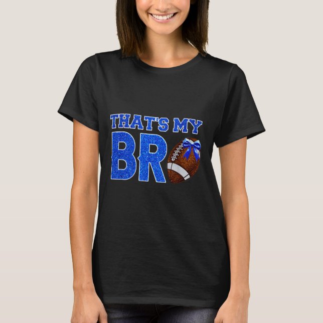Cute That's My Bro Football Cheering Sister Blue G T-Shirt (Vorderseite)