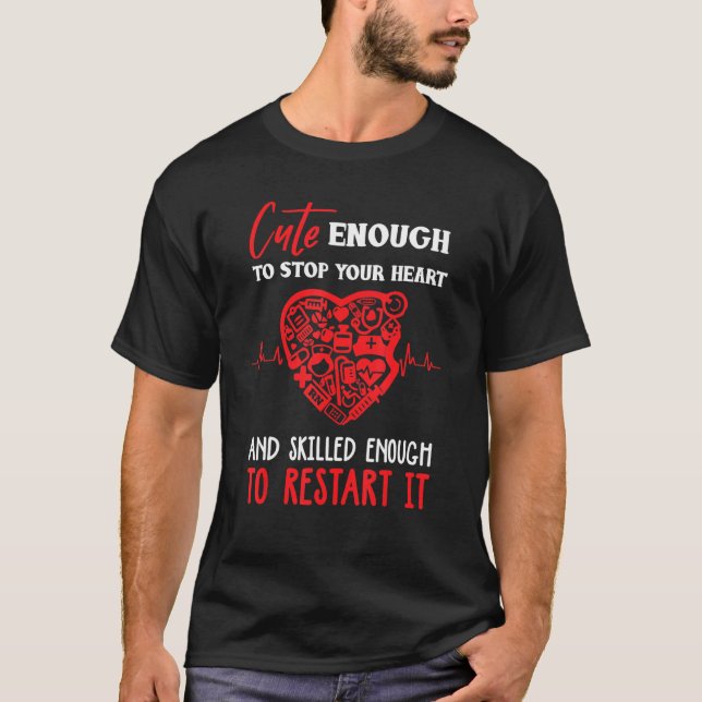 Cute to stop your heart and skilled enough to rest T-Shirt (Vorderseite)