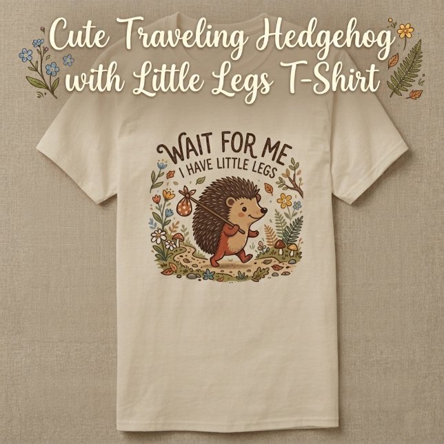 Cute Traveling Hedgehog with Little Legs T-Shirt (Von Creator hochgeladen)