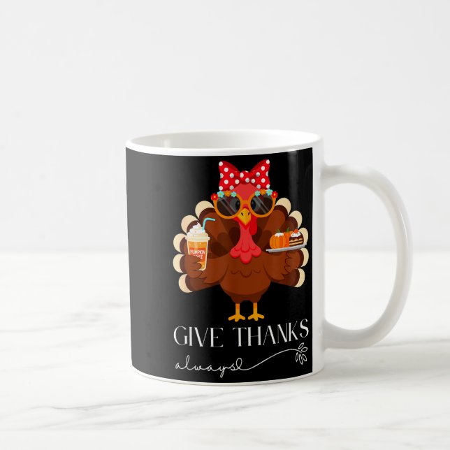 Cute Turkey Give Thanks Always Thanksgiving  Kaffeetasse (Rechts)