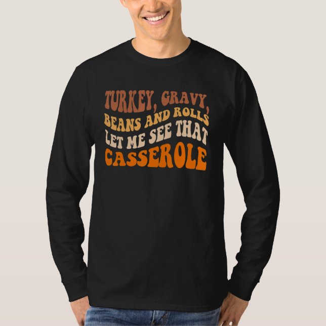 Cute Turkey Gravy Beans And Rolls Let Me See That  T-Shirt (Vorderseite)