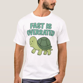Cute Turtle “Fast Is Overrated” T-Shirt