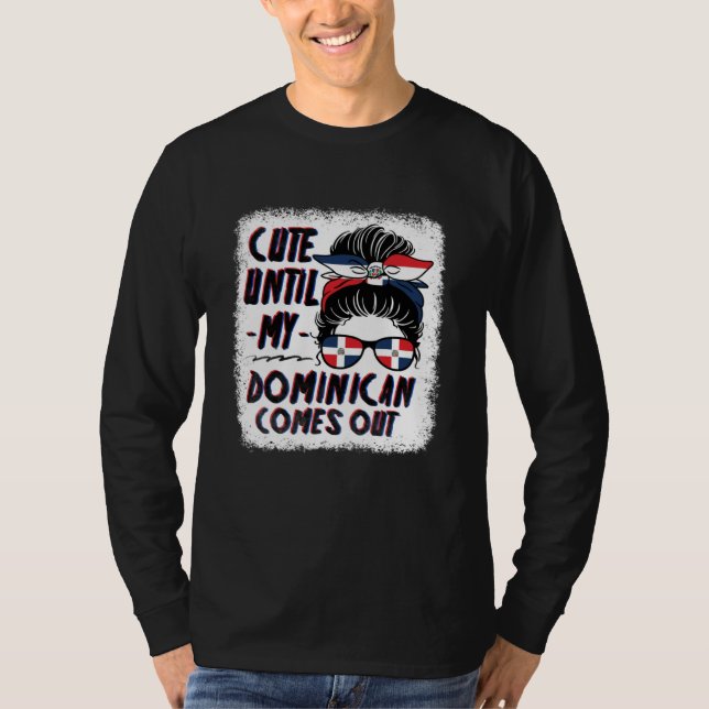 Cute Until My Dominican Comes Out T-Shirt (Vorderseite)