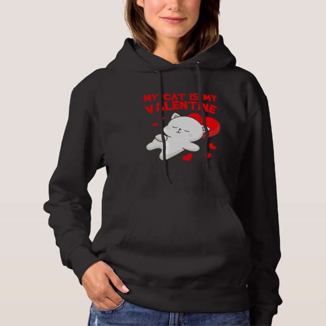 Cute Valentines Day My Cat Is My Valentine Hoodie (Vorderseite)