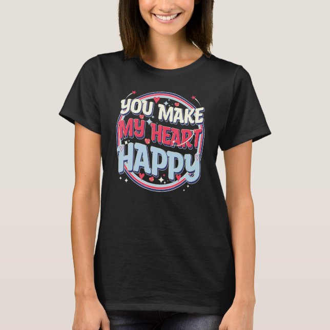 Cute Valentines Day, You Make My Heart Happy, Cool T-Shirt (Vorderseite)